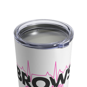 BROWS Are Life Wine Tumbler 10oz